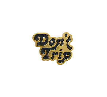 DONT TRIP ENAMEL PIN